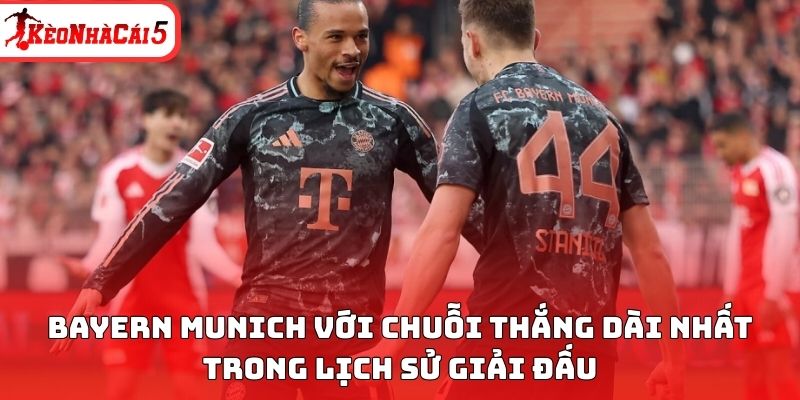 Bayern Munich với chuỗi thắng d&agrave;i nhất trong lịch sử giải đấu&nbsp;