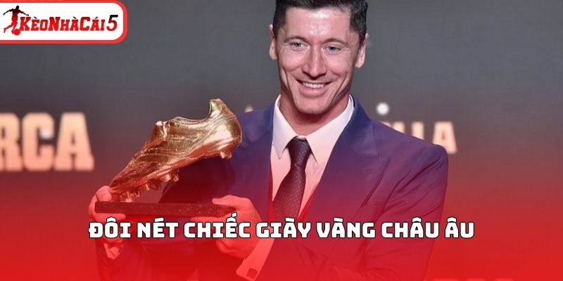 Đ&ocirc;i n&eacute;t chiếc gi&agrave;y v&agrave;ng ch&acirc;u &Acirc;u