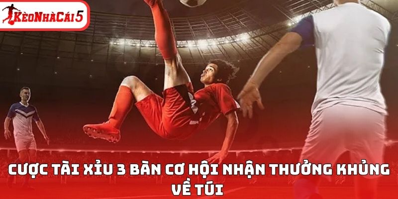 Cược t&agrave;i xỉu 3 b&agrave;n cơ hội nhận thưởng khủng về t&uacute;i&nbsp;