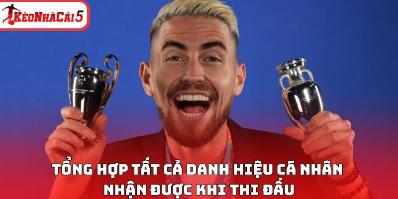 Tổng hợp tất cả danh hiệu c&aacute; nh&acirc;n nhận được khi thi đấu