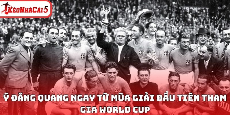 &Yacute; đăng quang ngay từ m&ugrave;a giải đầu ti&ecirc;n tham gia World Cup
